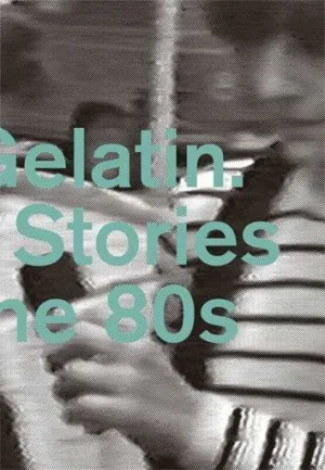 HARD GELATIN: HIDDEN STORIES FROM THE 80S HARD GELATIN: HIDDEN STORIES FROM THE 80S