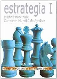 ESTRATEGIA I: ANÁLISIS INSTRUCTIVOS DE SUS MEJORES PARTIDAS (1923-1941)