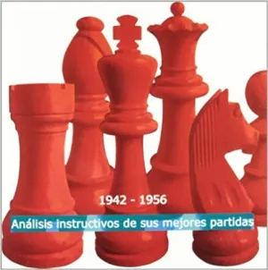 ESTRATEGIA II: ANÁLISIS INSTRUCTIVOS DE SUS MEJORES PARTIDAS (1942-1956)