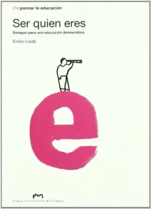 Ser Quien Eres, Ensayos para una Educacion Democratica