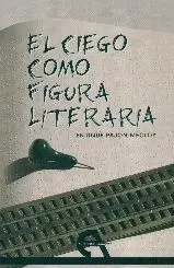 EL CIEGO COMO FIGURA LITERARIA