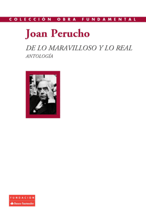 DE LO MARAVILLOSO Y LO REAL (CENTENARIO JUAN PERUCHO)<BR>
