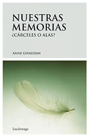NUESTRAS MEMORIAS: ¿CARCELES O ALAS?
