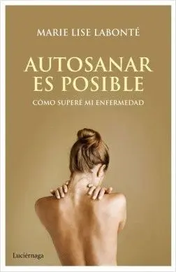 AUTOSANAR ES POSIBLE: CÓMO SUPERÉ MI ENFERMEDAD