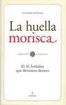 LA HUELLA MORISCA: EL AL-ANDALUS QUE LLEVAMOS DENTRO