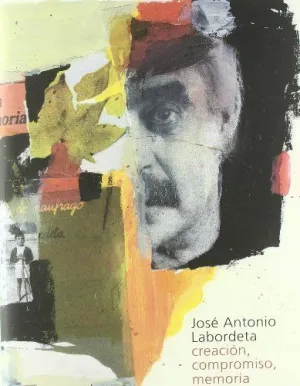 JOSE ANTONIO LABORDETA: CREACION, COMPROMISO, MEMORIA