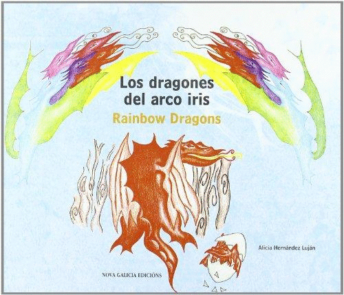 LOS DRAGONES DEL ARCO IRIS. RAINBOW DRAGONS