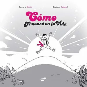 CÓMO FRACASÉ EN LA VIDA