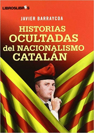 HISTORIAS OCULTADAS DEL NACIONALISMO CATALAN