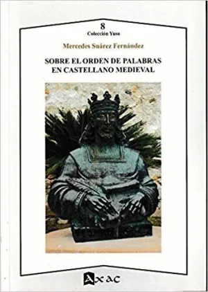 SOBRE EL ORDEN DE LAS PALABRAS EN CASTELLANO MEDIEVAL SOBRE EL ORDEN DE LAS PALABRAS EN CASTELLANO MEDIEVAL