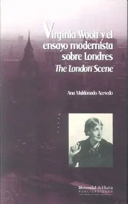 VIRGINIA WOOLF Y EL ENSAYO MODERNISTA SOBRE LONDRES 