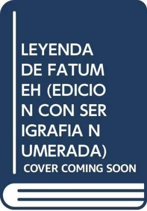 LEYENDA DE FATUMEH (EDICION CON SERIGRAFIA NUMERADA)
