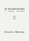 EL TALLER BLANCO Y OTROS ENSAYOS