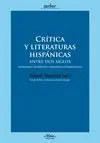 CRITICA Y LITERATURAS HISPANICAS ENTRE DOS SIGLOS: MESTIZAJES GENÉRICOS Y DIÁLOGOS INTERMINABLES