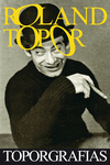 ROLAND TOPOR: TOPORGRAFIAS