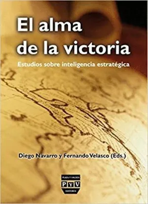EL ALMA DE LA VICTORIA : ESTUDIOS SOBRE INTELIGENCIA ESTRATÉGICA