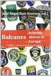 BALCANES, LA HERIDA ABIERTA DE EUROPA : <BR>