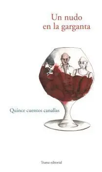 UN NUDO EN LA GARGANTA: QUINCE CUENTOS CANALLAS.