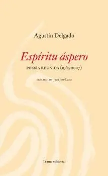 ESPIRITU ASPERO: POESÍA REDUCIDA, 1965-2007.