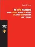 NO MAS MENTIRAS: SOBRE ALGUNOS RELATOS DE VERDAD EN ARTE (Y EN LITERATURA, CINE Y TEATRO).