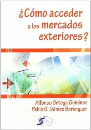 COMO ACCEDER A LOS MERCADOS EXTERIORES. COMO ACCEDER A LOS MERCADOS EXTERIORES.