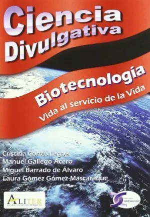 BIOTECNOLOGIA VIDA AL SERVICIO DE LA VIDA. CIENCIA DIVULGATIVA