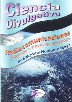 RADIOCOMUNICACIONES: VIAJANDO A TRAVES ONDAS. CIENCIA DIVULGATIVA
