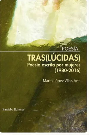(TRAS)LÚCIDAS: POESÍA ESCRITA POR MUJERES (1980-2016)