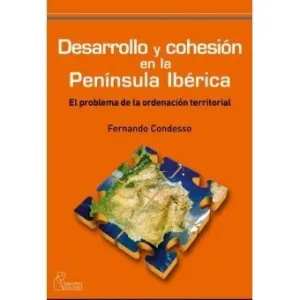 DESARROLLO Y COHESION EN LA PENINSULA IBERICA: EL PROBLEMA DE LA ORDENACIÓN TERRITORIAL