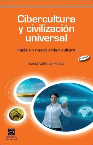 CIBERCULTURA Y CIVILIZACION UNIVERSAL: HACIA UN NUEVO ORDEN CULTURAL