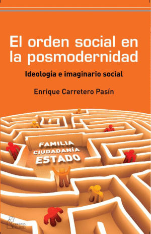 EL ORDEN SOCIAL EN LA POSMODERNIDAD: IDEOLOGÍA E IMAGINARIO SOCIAL