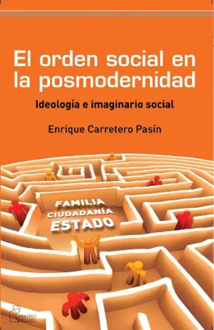EL ORDEN SOCIAL EN LA POSMODERNIDAD: IDEOLOGÍA E IMAGINARIO SOCIAL