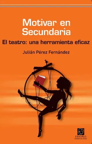 MOTIVAR EN SECUNDARIA: EL TEATRO: UNA HERRAMIENTA EFICAZ