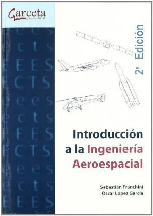 INTRODUCCION A LA INGENIERIA AEROESPACIAL - 2ª ED. INTRODUCCION A LA INGENIERIA AEROESPACIAL - 2ª ED.