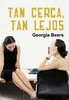 TAN CERCA, TAN LEJOS