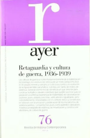 RETAGUARDIA Y CULTURA DE GUERRA, 1936-1939 (AYER 76)