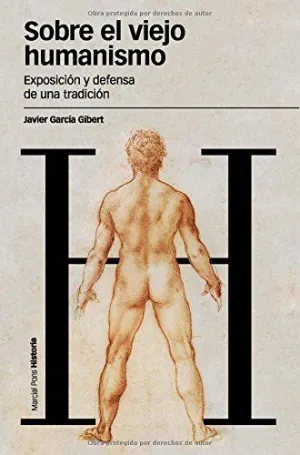 SOBRE EL VIEJO HUMANISMO: EXPOSICIÓN Y DEFENSA DE UNA TRADICIÓN