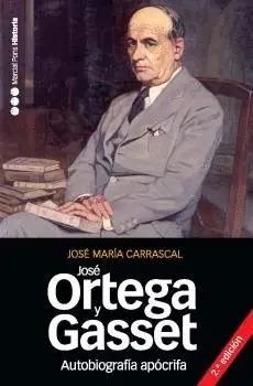JOSE ORTEGA Y GASSET: AUTOBIOGRAFÍA APÓCRIFA