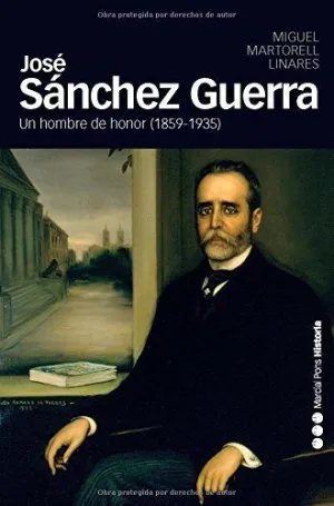 JOSE SANCHEZ GUERRA: UN HOMBRE DE HONOR (1859-1935)