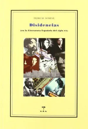 DISIDENCIAS (EN LA LITERATURA ESPAÑOLA DEL SIGLO XX)