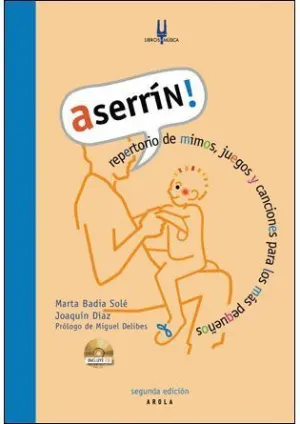 ASERRÍN! REPERTORIO DE MIMOS, JUEGOS Y CANCIONES PARA LOS MÁS PEQUEÑOS