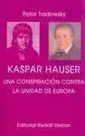 KASPAR HAUSER: UNA CONSPIRACIÓN CONTRA LA UNIDAD DE EUROPA