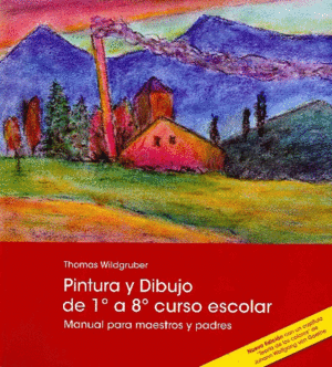 PINTURA Y DIBUJO DE 1º A 8º CURSO ESCOLAR: MANUAL PARA MAESTROS Y PADRES