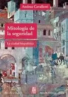 MITOLOGIA DE LA SEGURIDAD: LA CIUDAD BIOPOLÍTICA