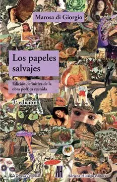 LOS PAPELES SALVAJES: EDICIÓN DEFINITIVA DE LA OBRA POÉTICA REUNIDA