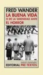 LA BUENA VIDA O DE LA SERENIDAD ANTE EL HORROR