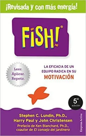 FISH!: LA EFICACIA DE UN EQUIPO RADICA EN SU CAPACIDAD DE MOTIVACIÓN