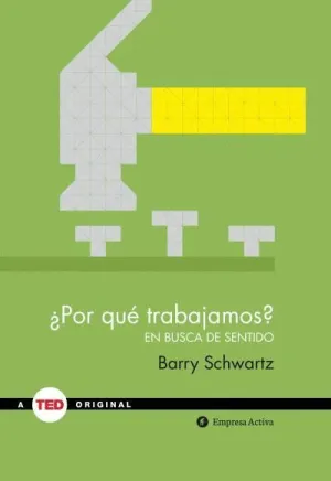 POR QUÉ TRABAJAMOS?: EN BUSCA DE SENTIDO