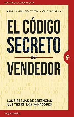 EL CÓDIGO SECRETO DEL VENDEDOR: LOS SISTEMAS DE CREENCIAS QUE TIENEN LOS GANADORES EL CÓDIGO SECRETO DEL VENDEDOR: LOS SISTEMAS DE CREENCIAS QUE TIENEN LOS GANADORES