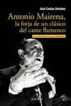 ANTONIO MAIRENA, LA FORJA DE UN CLASICO DEL CANTE FLAMENCO